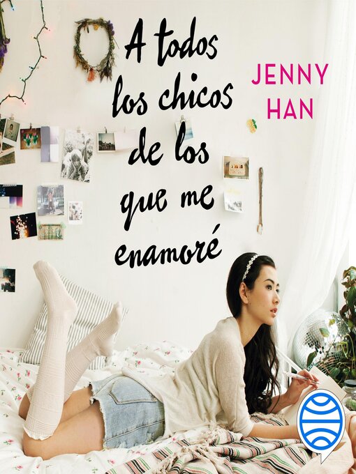 Title details for A todos los chicos de los que me enamoré by Jenny Han - Available